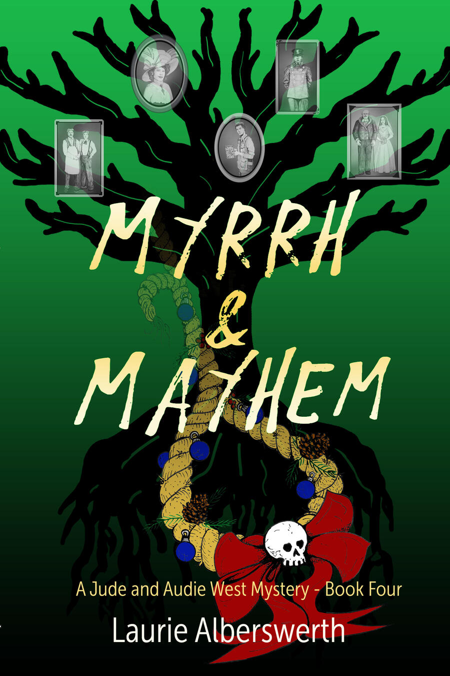Book cover for Myrrh & Mayhem, fourth in the Jude and Audie West Mysteries. Shows a noose decorated like a Christmas wreath, beneath a black tree, 5 ghostly portraits hanging in the branches.